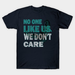 No One Likes Us We Don't Care Philadelphia Philly Fan T-Shirt